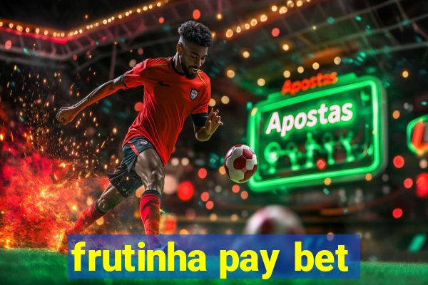 frutinha pay bet